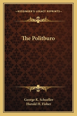 The Politburo by Schueller, George K.