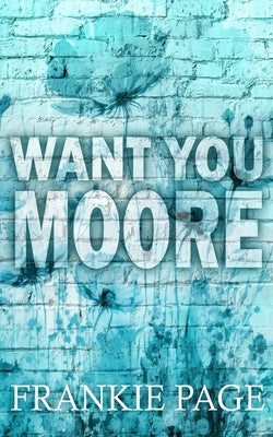 Want You Moore: A best friend's brother surprise pregnancy romance by Page, Frankie