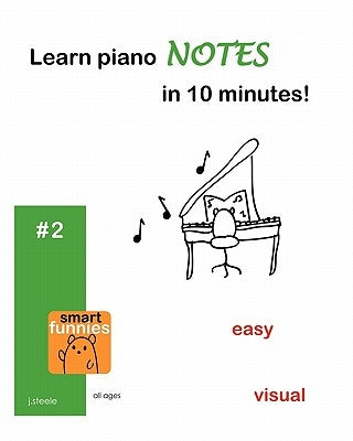 Learn piano NOTES in 10 minutes! by Steele, Jasmine