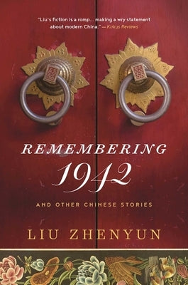 Remembering 1942: And Other Chinese Stories by Zhenyun, Liu