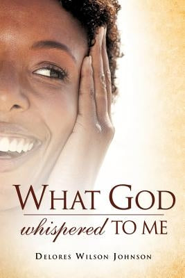 What God Whispered To Me by Wilson-Johnson, Delores