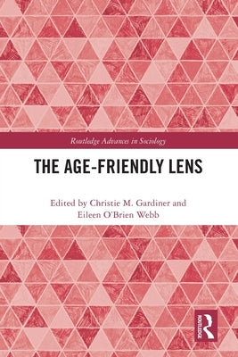 The Age-friendly Lens by Gardiner, Christie M.