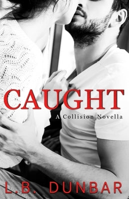 Caught: a rock star novella by Dunbar, L. B.