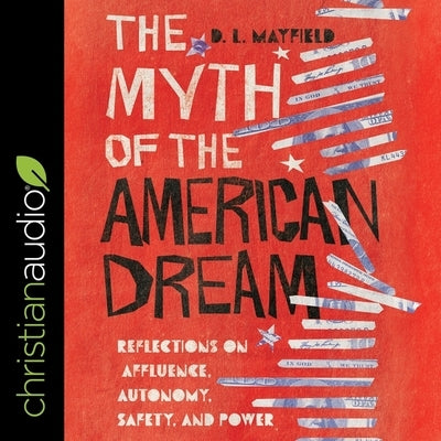 The Myth of the American Dream: Reflections on Affluence, Autonomy, Safety and Power by Mayfield, D. L.