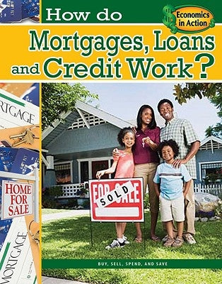 How Do Mortgages, Loans, and Credit Work? by Cipriano, Jeri