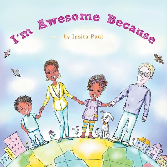 I'm Awesome Because by Paul, Ipsita