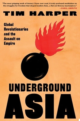 Underground Asia: Global Revolutionaries and the Assault on Empire by Harper, Tim