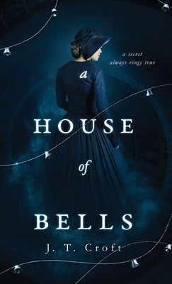 A House of Bells by Croft, J. T.