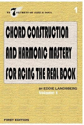 Chord Construction and Harmonic Mastery for Acing The Real Book by Landsberg, Eddie