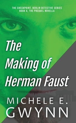 The Making of Herman Faust by Gwynn, Michele E.