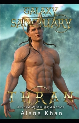 Thran: Book One in the Galaxy Sanctuary Alien Abduction Romance Series--Novella by Khan, Alana