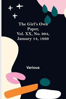 The Girl's Own Paper, Vol. XX, No. 994, January 14, 1899 by Various