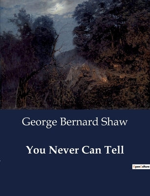 You Never Can Tell by Shaw, George Bernard