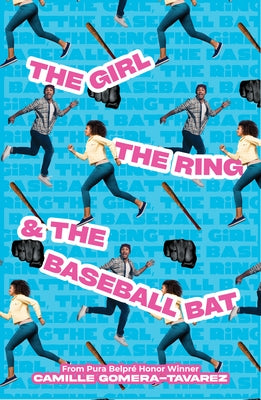 The Girl, the Ring, & the Baseball Bat by Gomera-Tavarez, Camille