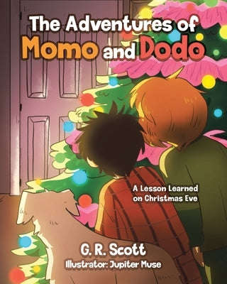 The Adventures of Momo and Dodo: A Lesson Learned on Christmas Eve by Scott, G. R.