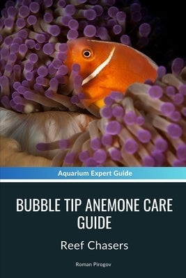 Bubble Tip Anemone Care Guide: Reef Chasers by Pirogov, Roman