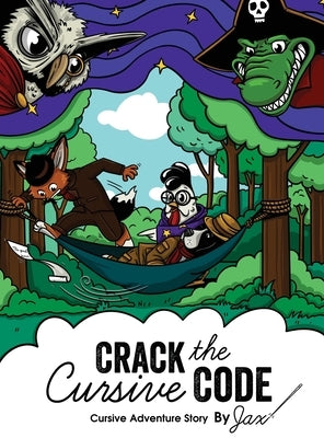 Crack the Cursive Code: Cursive Writing Adventure Story by Mantikoski, Jacqueline