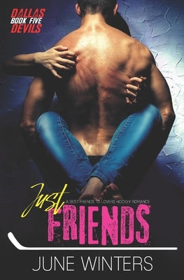 Just Friends: A Best Friends to Lovers Hockey Romance by Winters, June