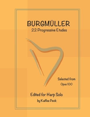 Burgmuller for Harp Solo: 22 Progressive Etudes Selected from Opus 100 by Burgmuller, Johann