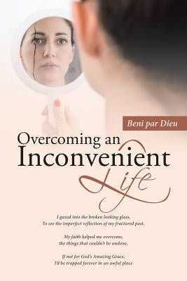 Overcoming an Inconvenient Life by Dieu, Beni Par