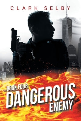 Dangerous Enemy: Book Four by Clark Selby