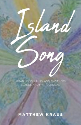 Island Song by Kraus, Matthew