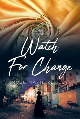 Watch For Change by Remley, Rose Marie