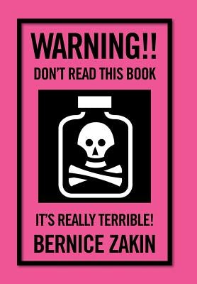 Warning!! Don't Read This Book: It's Really Terrible! by Zakin, Bernice