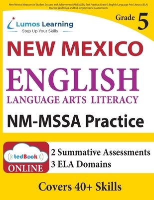 New Mexico Measures of Student Success and Achievement (NM-MSSA) Test Practice: Grade 5 English Language Arts Literacy (ELA) Practice Workbook and Ful by Learning, Lumos