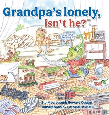 Grandpa's Lonely, Isn't He? by Cooper, Joseph Howard