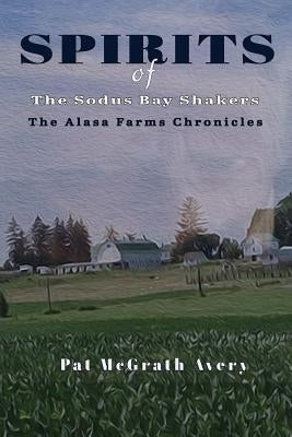 SPIRITS of The Sodus Bay Shakers by Avery, Pat McGrath