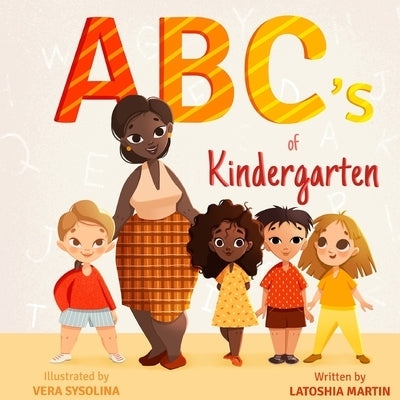 ABC's of Kindergarten by Martin, Latoshia