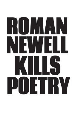 Kills Poetry by Newell, Roman