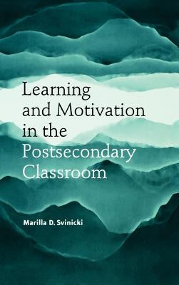 Learn Motivation Postsecondary Classroom by Svinicki, Marilla D.