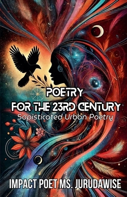 Poetry For The 23rd Century by Poet, Impact Jurudawise