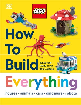 Lego How to Build Everything! by Dk