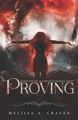 Proving: Immortals of Indriell (Book 7) by Craven, Melissa a.