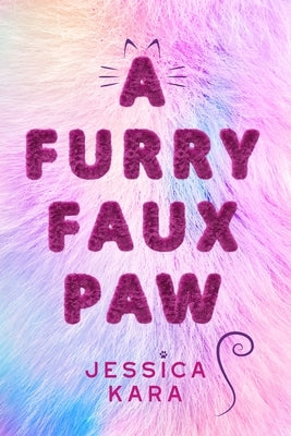 A Furry Faux Paw by Kara, Jessica