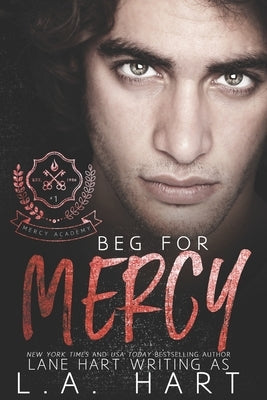 Beg for Mercy: A High School Bully Romance by Hart, L. a.