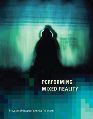 Performing Mixed Reality by Benford, Steve