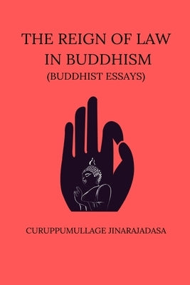 The Reign of Law In Buddhism by Jinarajadasa, Curuppumullage