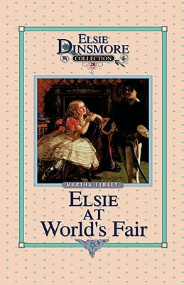 Elsie at the World's Fair, Book 20 by Finley, Martha