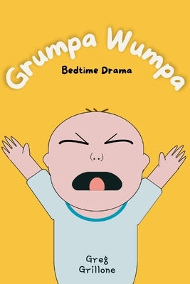 Grumpa Wumpa: Bedtime Drama by Grillone, Greg