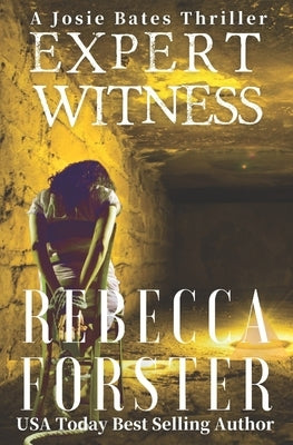 Expert Witness: A Josie Bates Thriller by Forster, Rebecca