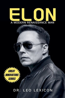 Elon: A Modern Renaissance Man by Lexicon, Leo