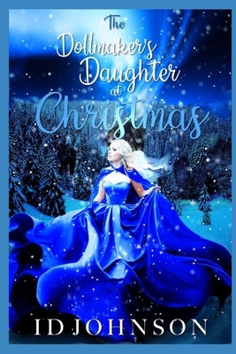 The Doll Maker's Daughter at Christmas by Johnson, Id