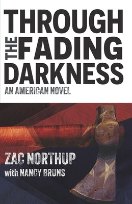 Through the Fading Darkness: An American Novel by Bruns, Nancy