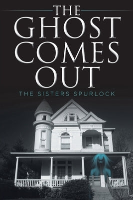 The Ghost Comes Out by Spurlock, The Sisters