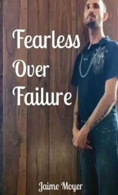 Fearless Over Failure by Moyer, Jaime