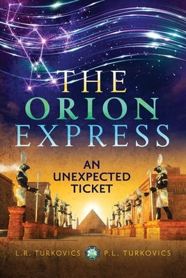 The Orion Express: The Unexpected Ticket by Turkovics, L. R.